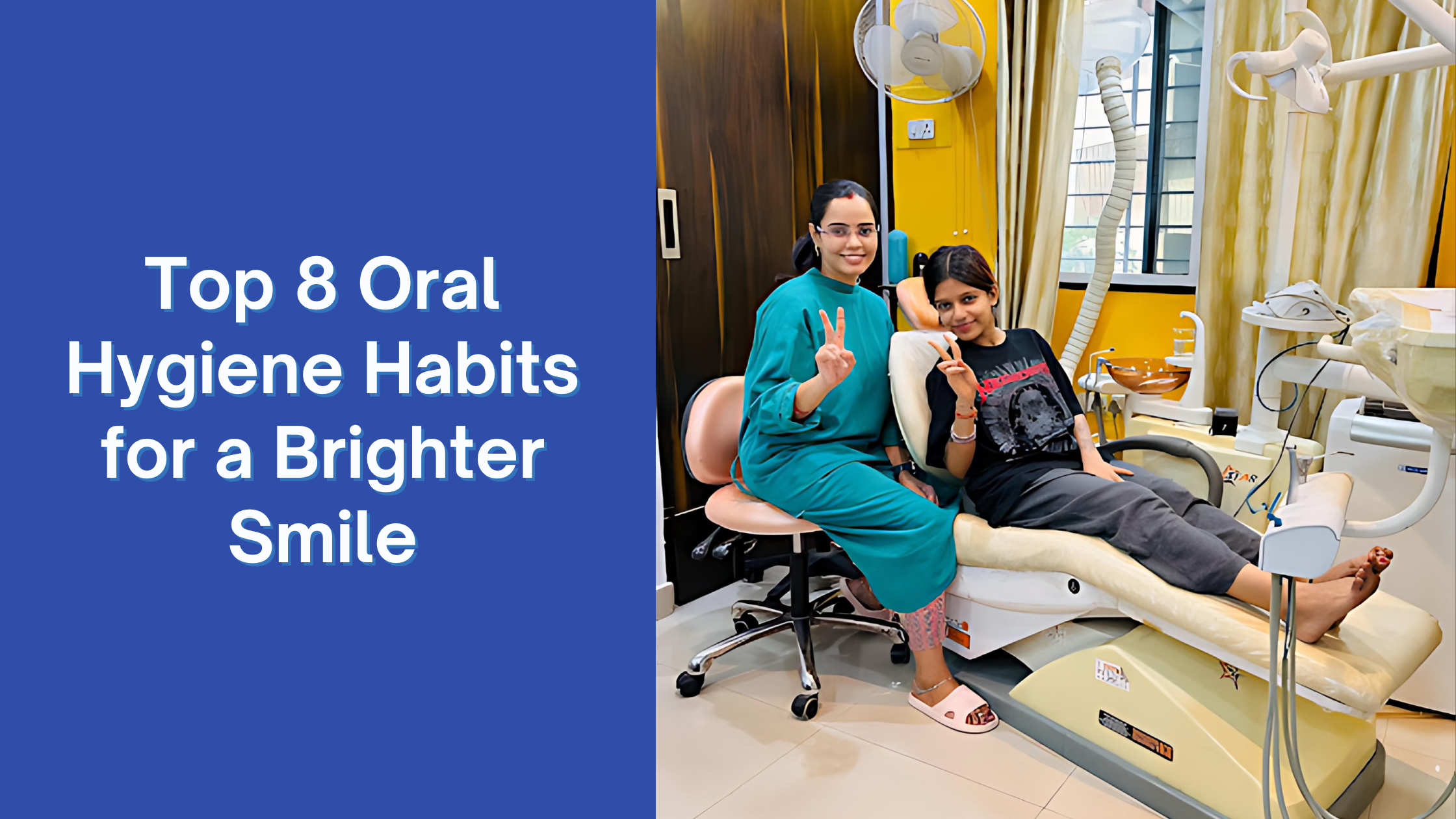 Top 8 Oral Hygiene Habits for a Brighter Smile